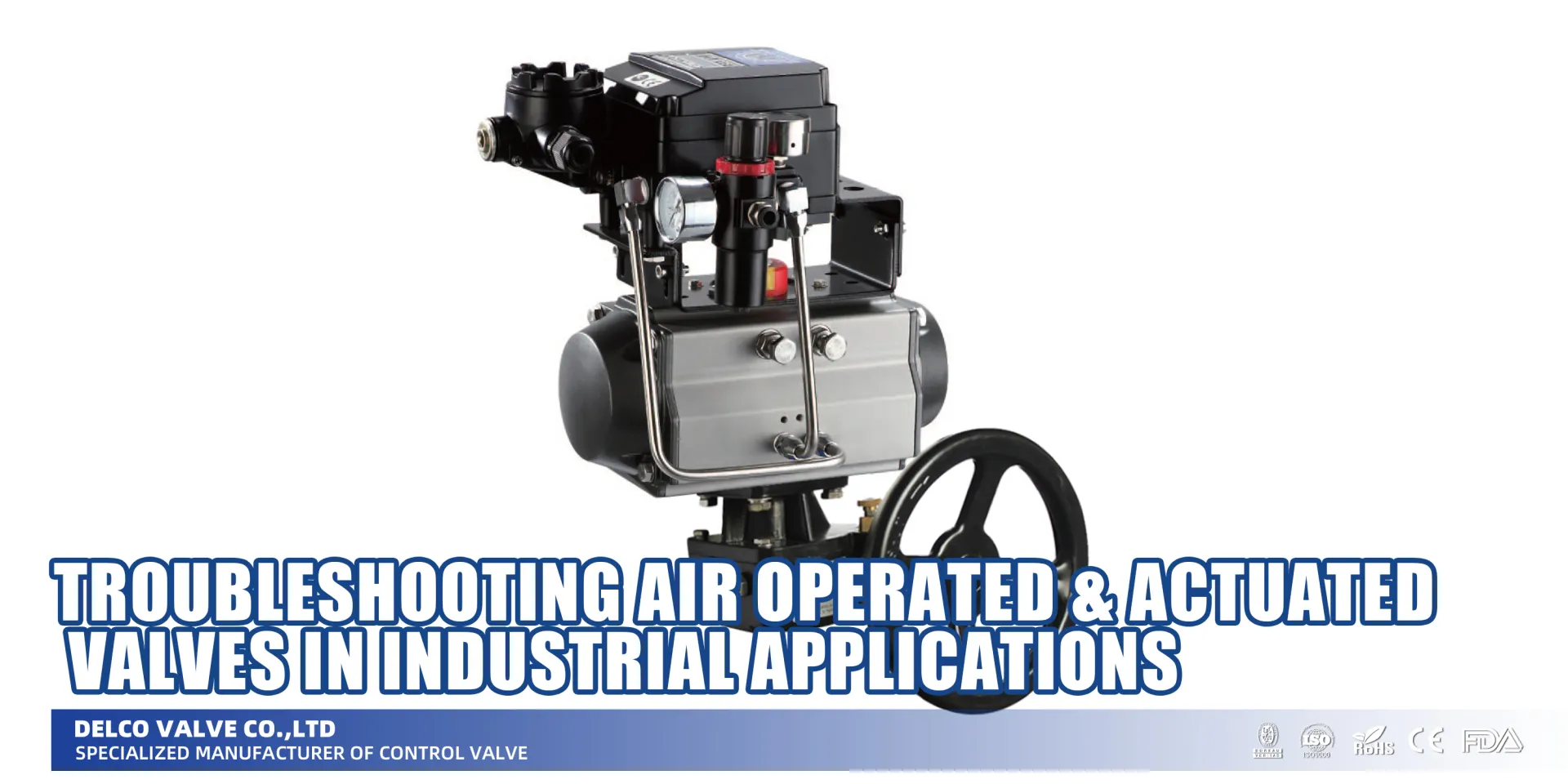 Troubleshooting-Air-Operated-Actuated-Valves-in-Industrial-Applications